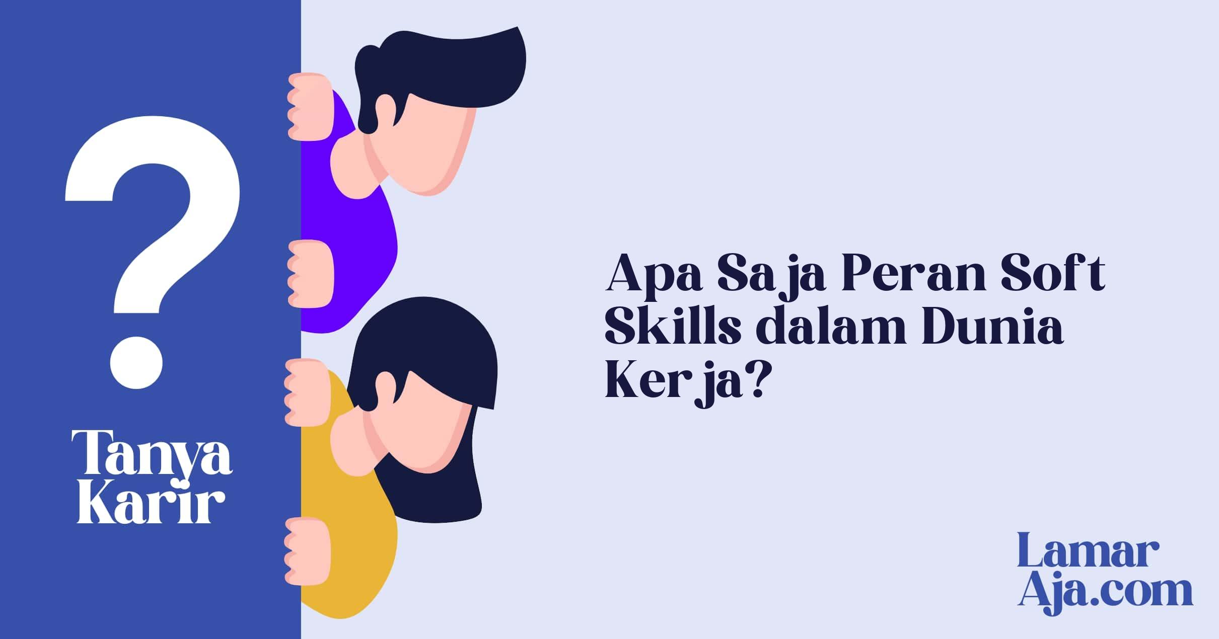Apa Saja Peran Soft Skills dalam Dunia Kerja?